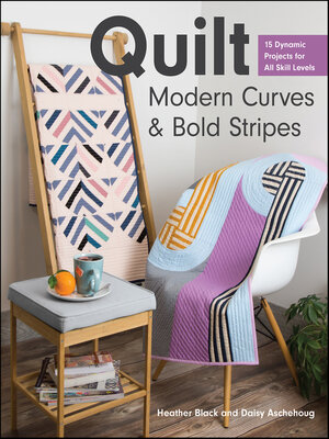 cover image of Quilt Modern Curves & Bold Stripes